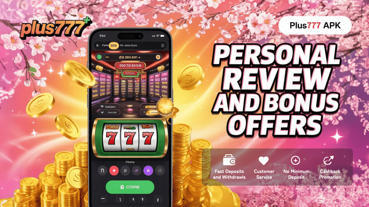Plus777 apk: Personal Review and Bonus Offers